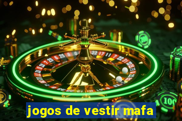 jogos de vestir mafa